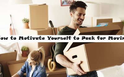 How to Motivate Yourself to Pack for Moving
